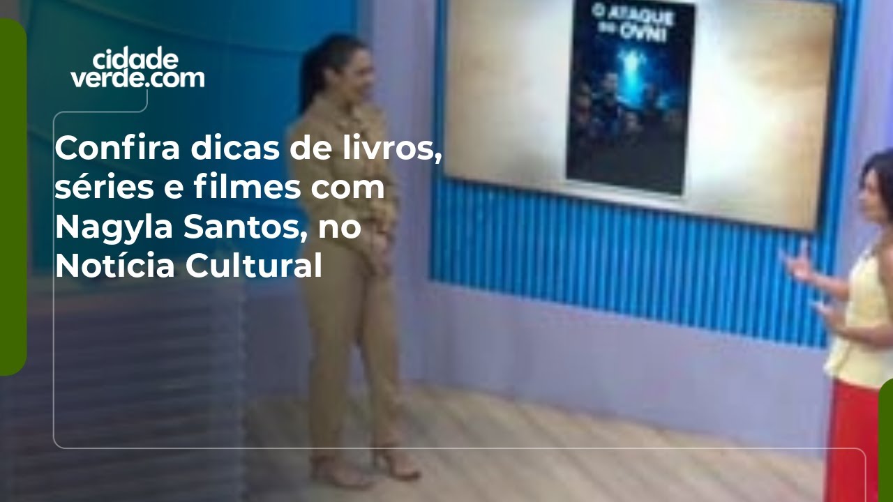 Confira dicas de livros, séries e filmes com Nagyla Santos, no Notícia Cultural