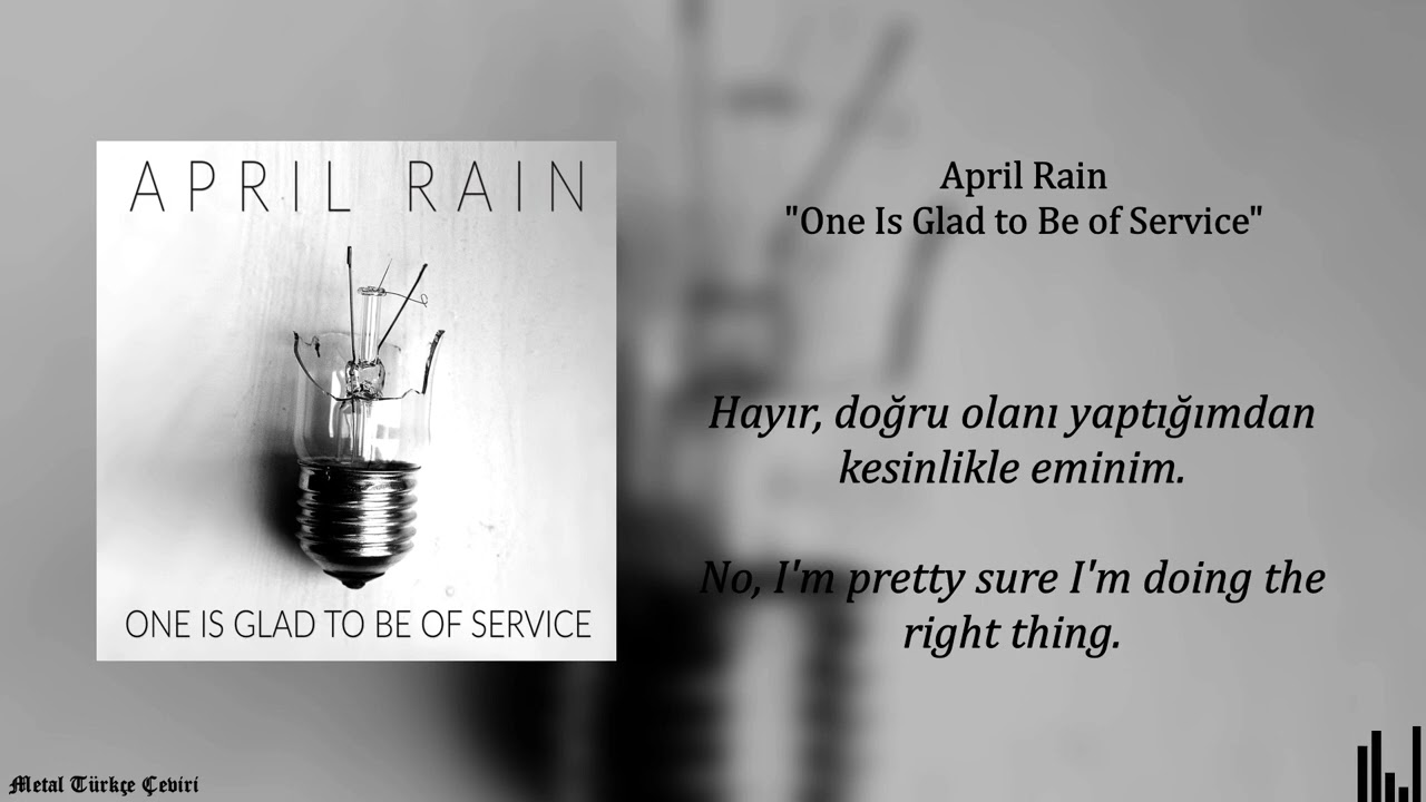 April Rain - One Is Glad to Be of Service Sözleri ve Türkçe Çevirisi