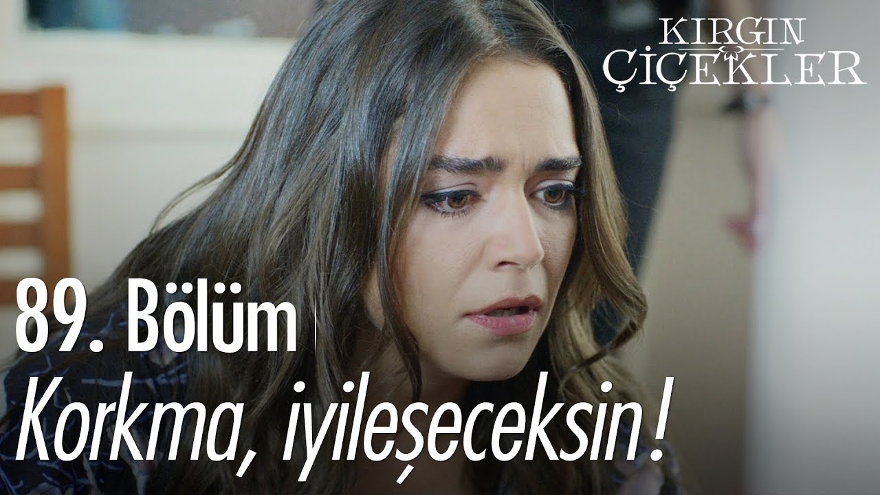 Korkma iyileşeceksin! - Kırgın Çiçekler 89. Bölüm