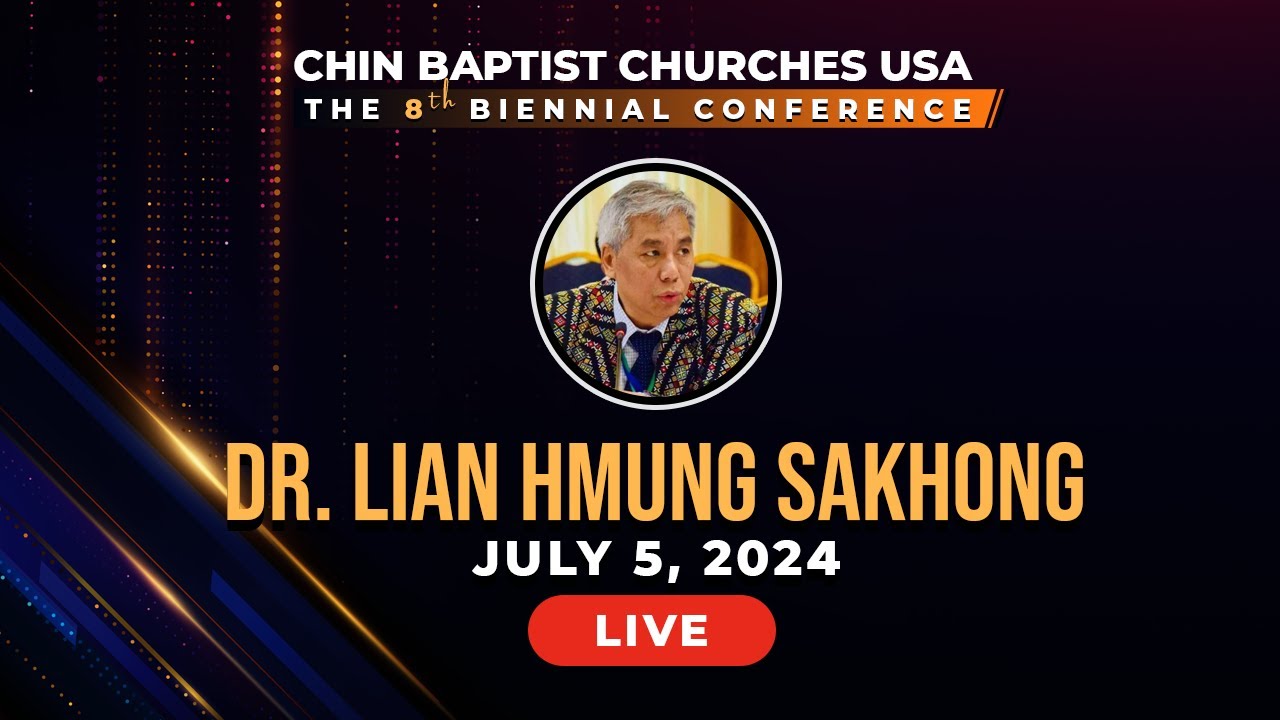 Dr. Lian Hmung Sakhong || Chun Session || CBCUSA Civui || July 5, 2024