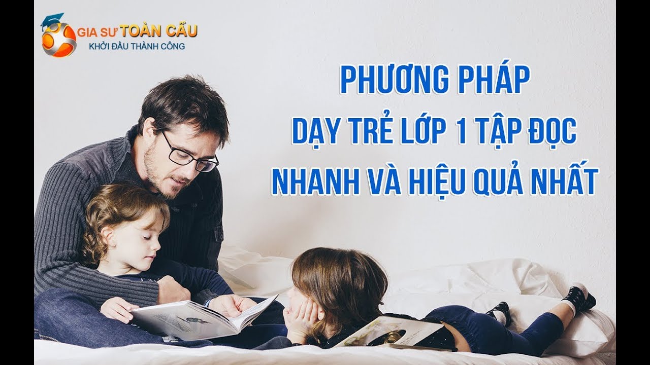 Phương pháp dạy trẻ lớp 1 tập đọc nhanh và hiệu quả nhất