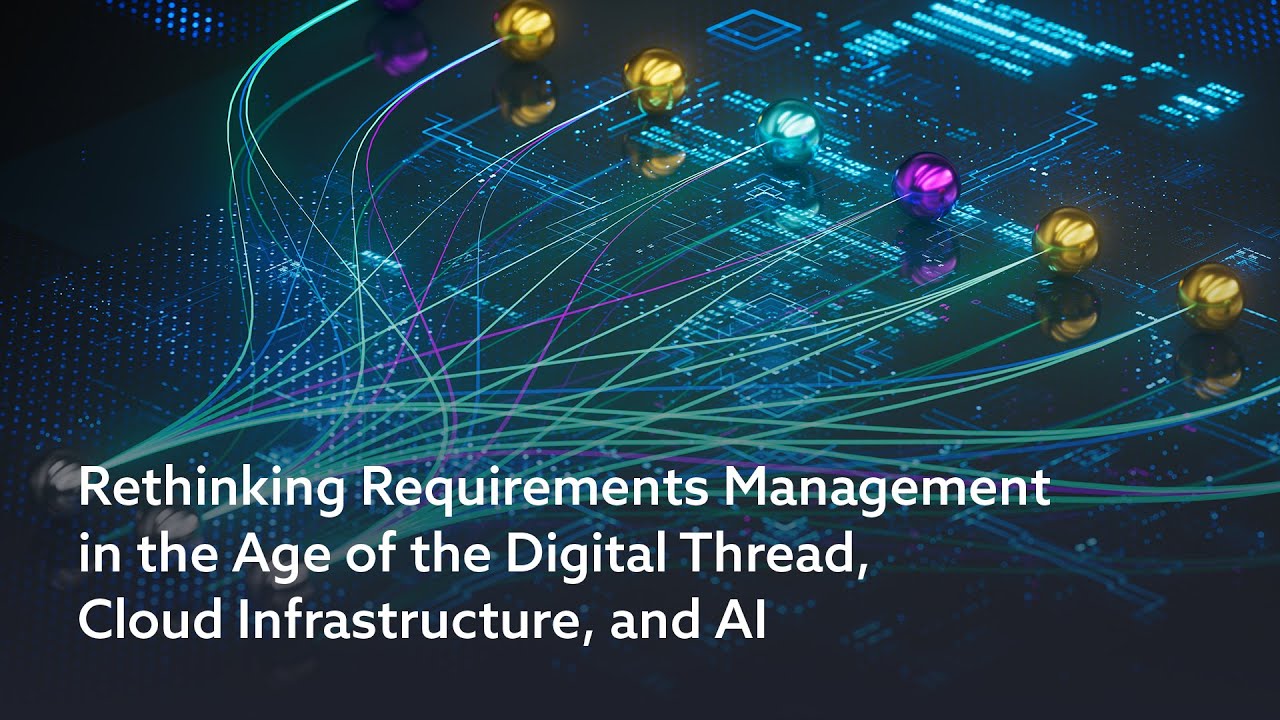 Rethinking Requirements Management in the Age of the Digital Thread, Cloud Infrastructure, and AI