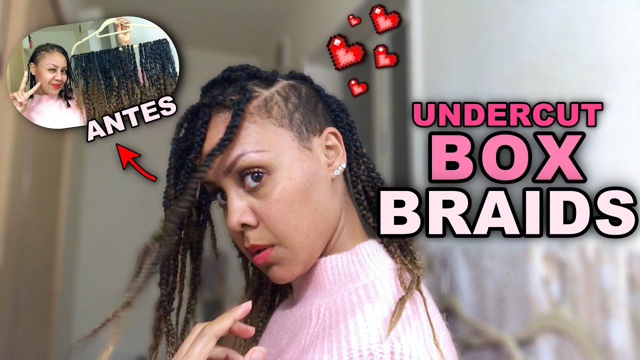 FIZ MINHAS UNDERCUT BOX BRAIDS | DICAS | PREPARAÇÃO E RESULTADO FINAL
