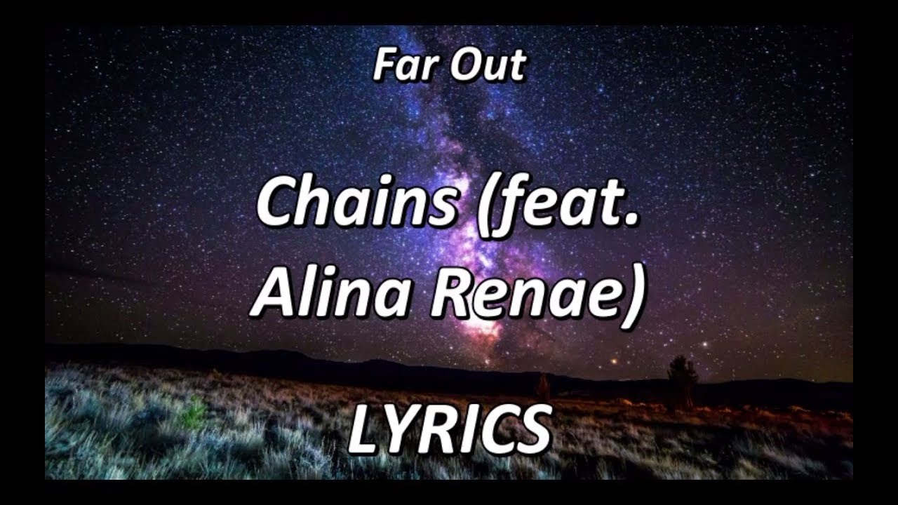 Far Out - Chains (feat. Alina Renae) - LYRICS