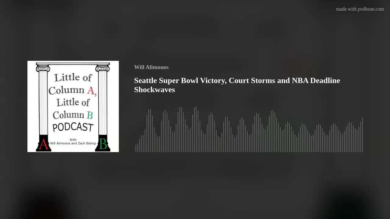 Seattle Super Bowl Victory, Court Storms and NBA Deadline Shockwaves