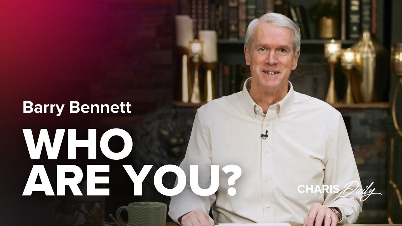 Who Are You? - Barry Bennett - Charis Daily - Season 5 Ep. 22