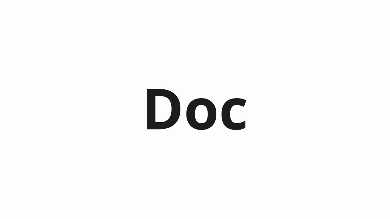 How to pronounce Doc