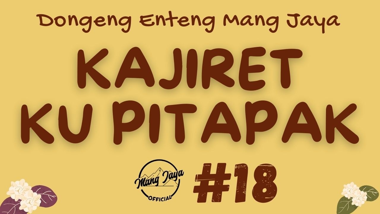 KAJIRET KU PITAPAK 18, Dongeng Enteng Mang Jaya, Carita Sunda @MangJayaOfficial