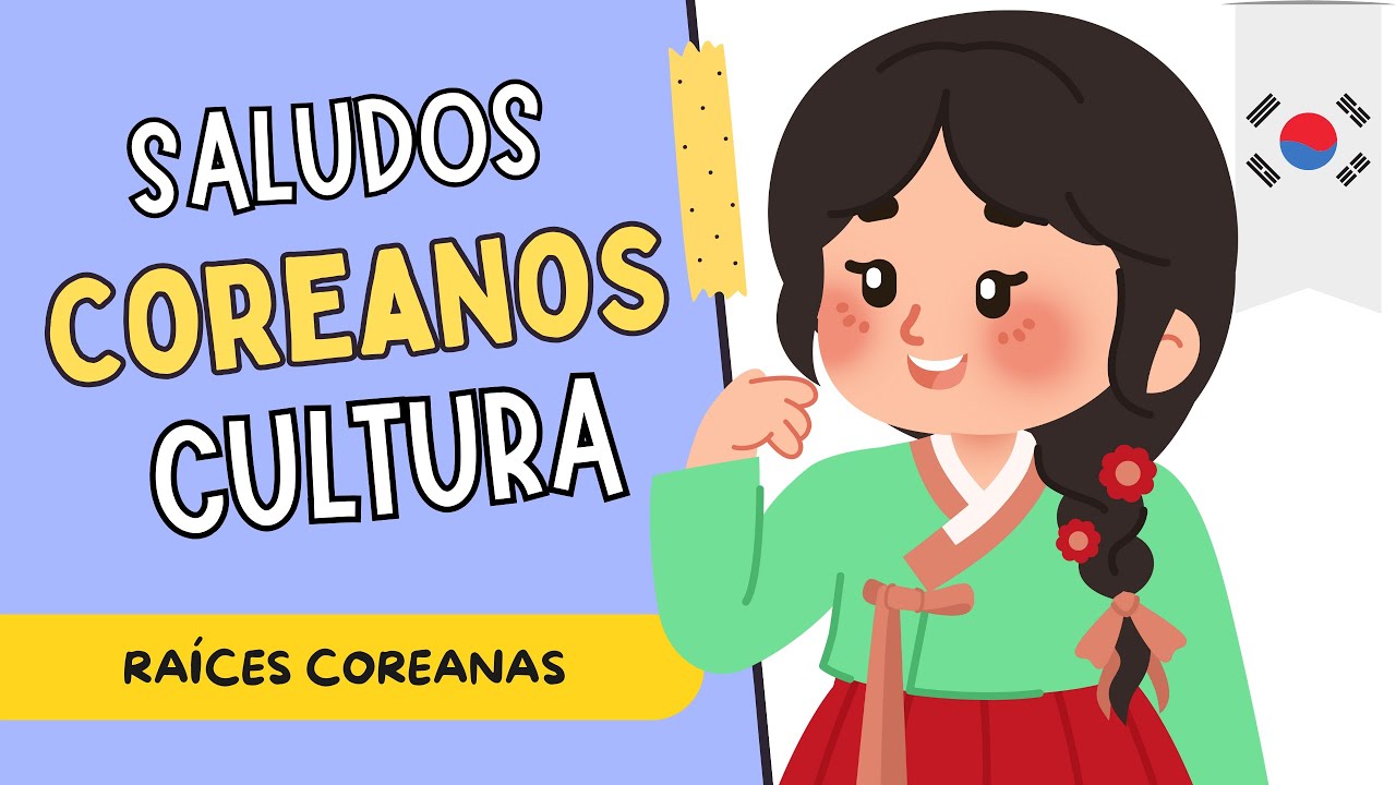 SALUDOS COREANOS - CULTURA - (RAÍCES COREANAS)