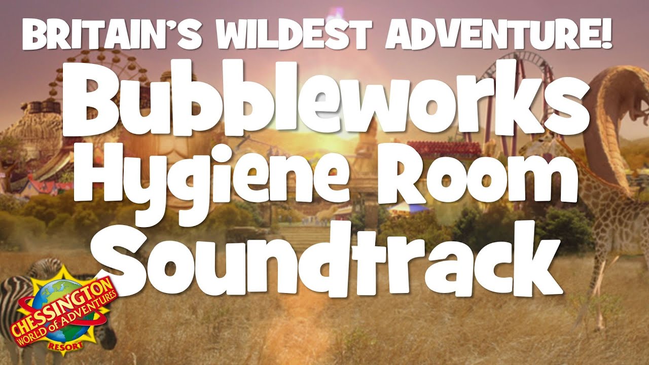 Chessington World of Adventures - Bubbleworks Hygiene Room Soundtrack