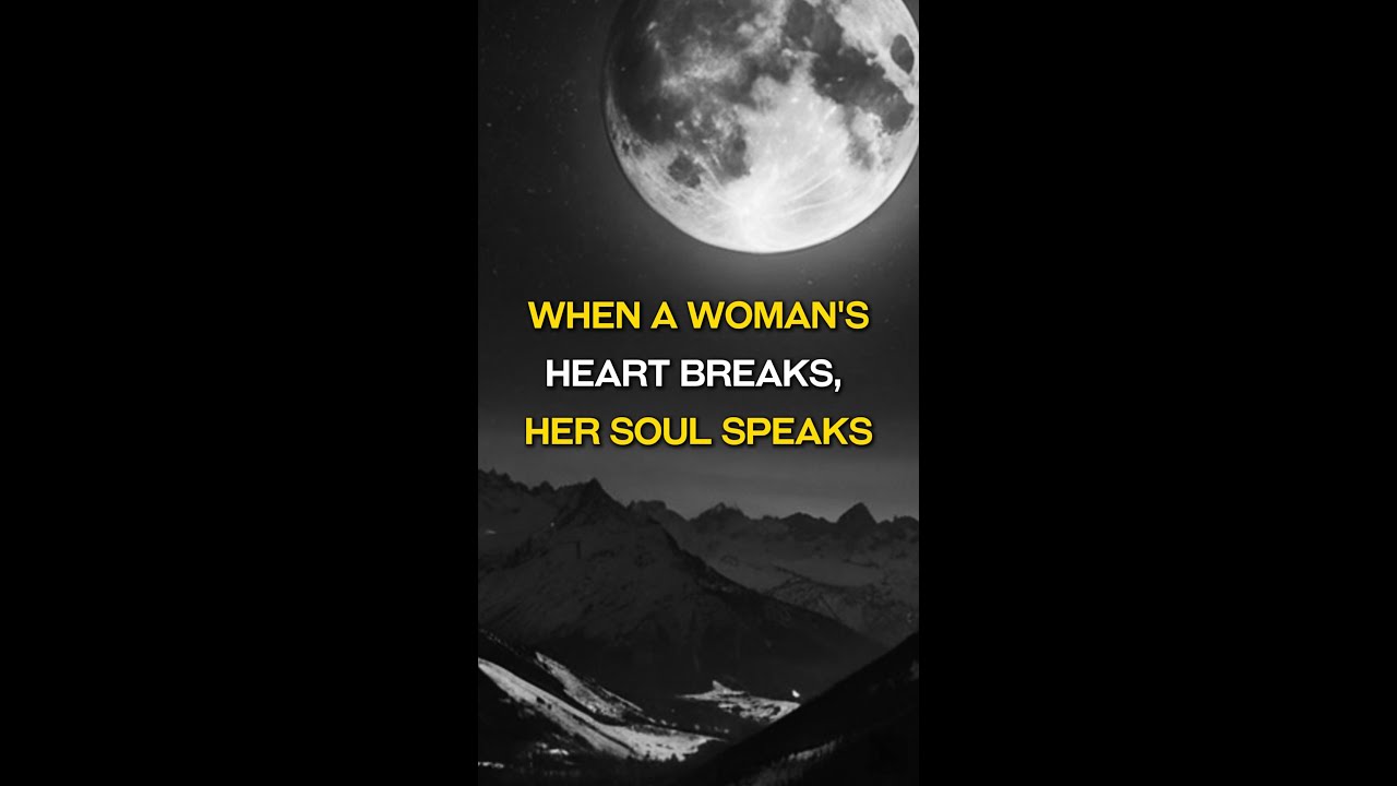 When a Woman’s Heart Breaks, Her Soul Speaks