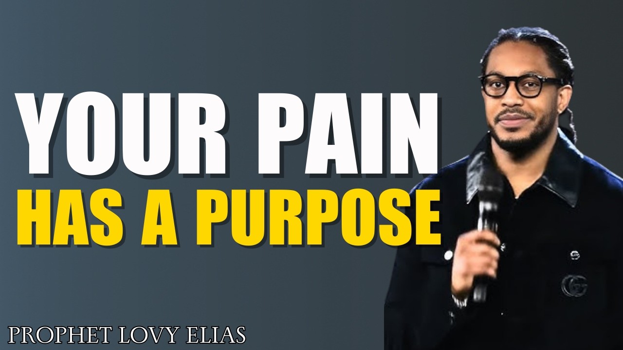 Your Pain Has a Purpose | God Is Using Your Struggle for Something Greater | Prophet Lovy Elias
