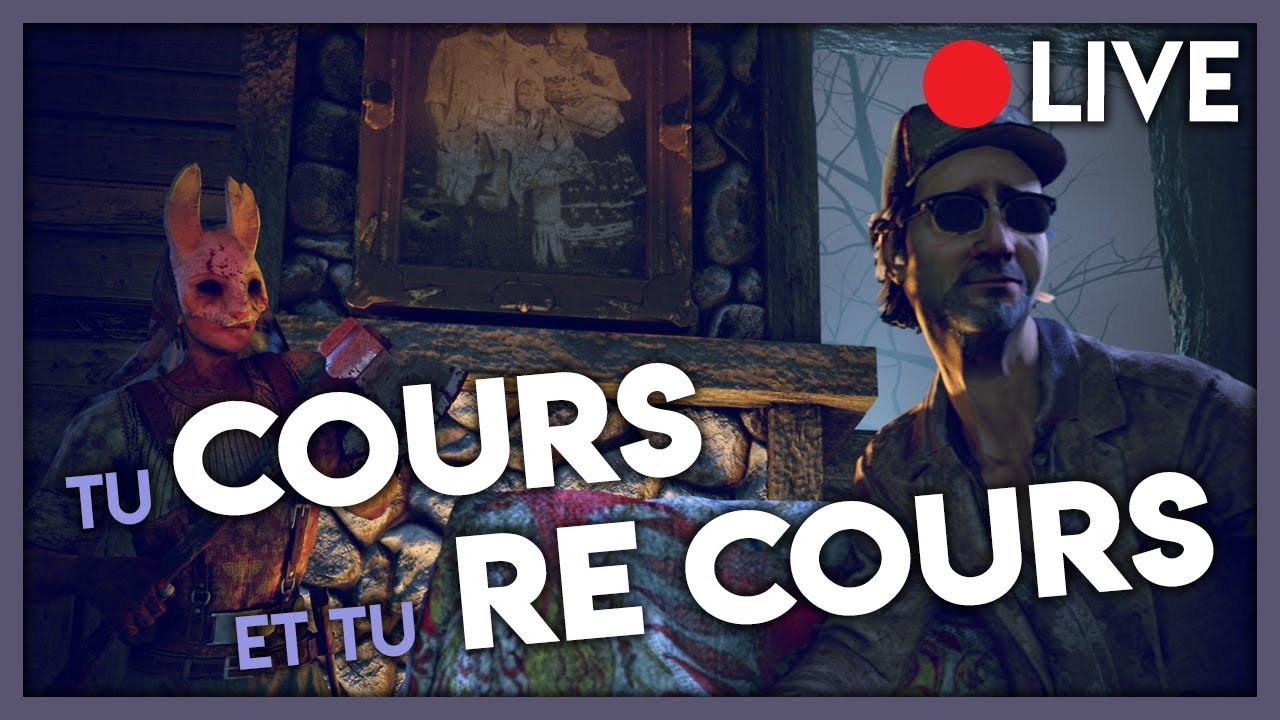 SOIRÉE DEAD BY DAYLIGHT - TU COURS ET TU T’ARRÊTE PAS !
