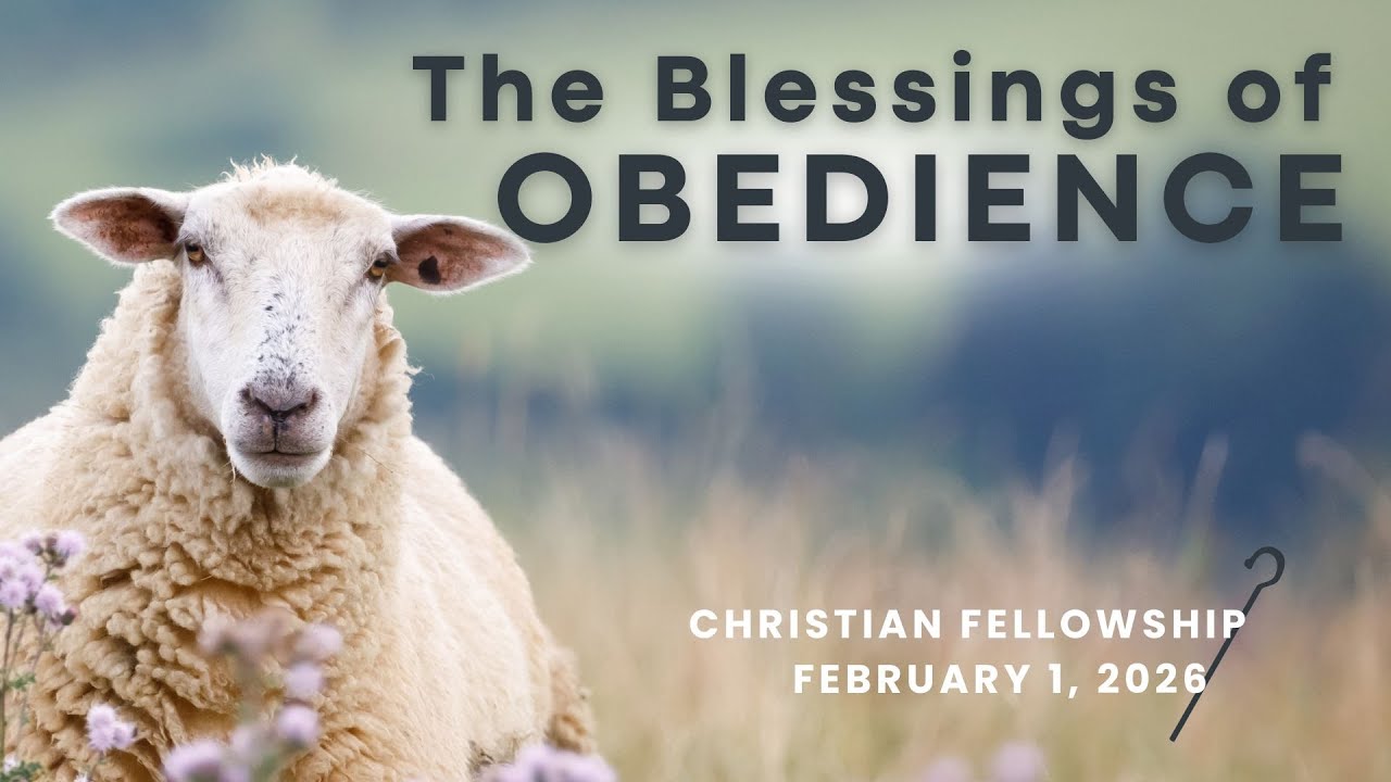 The Blessings of Obedience - February 1, 2026