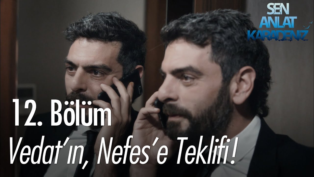 Vedat'ın, Nefes'e teklifi - Sen Anlat Karadeniz 12. Bölüm