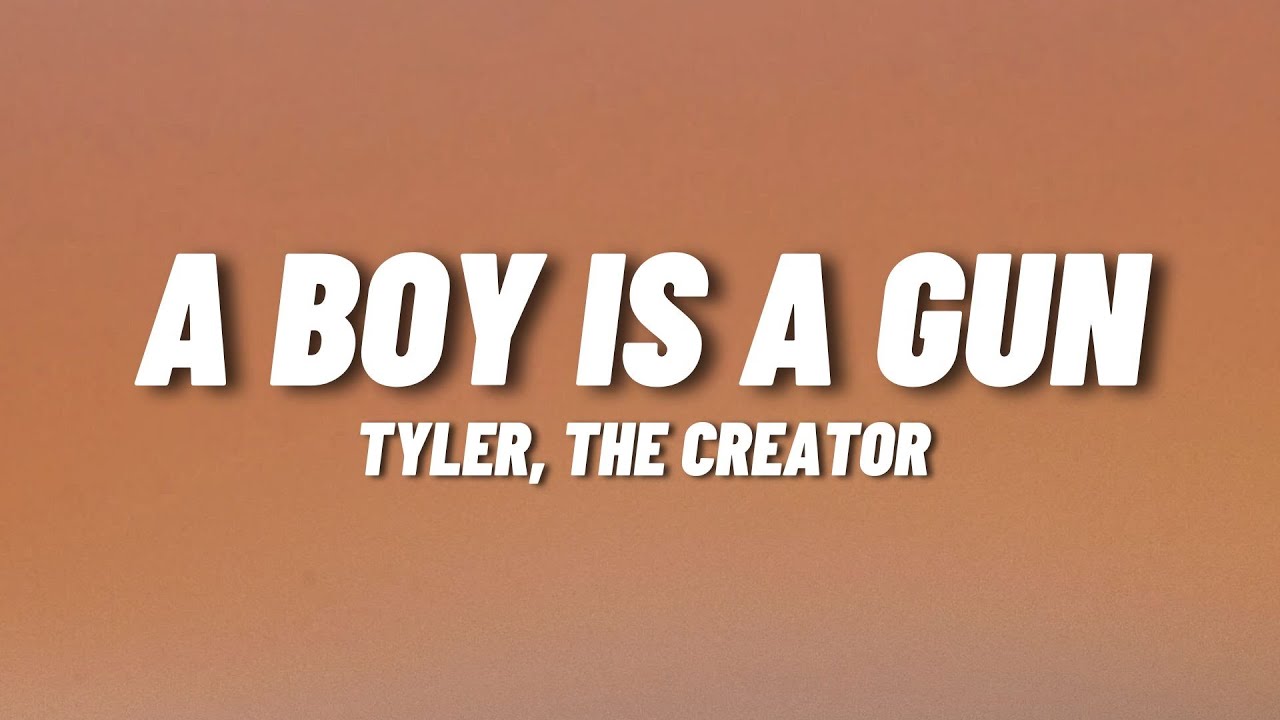Tyler, The Creator - A Boy Is A Gun (Lyrics)