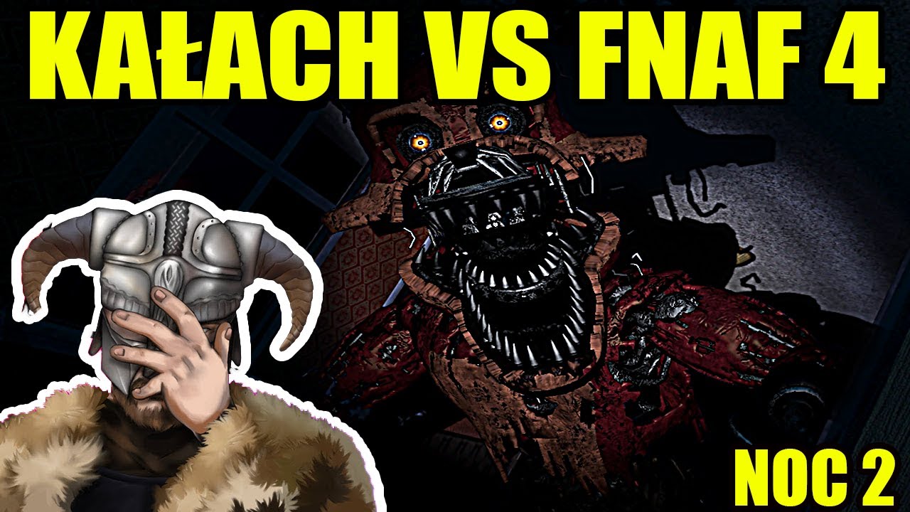 'NIE OODYCHAŁ PRZECIEŻ' - KAŁACH GRA WE FIVE NIGHT AT FREDDYS 4 | 2 NOC