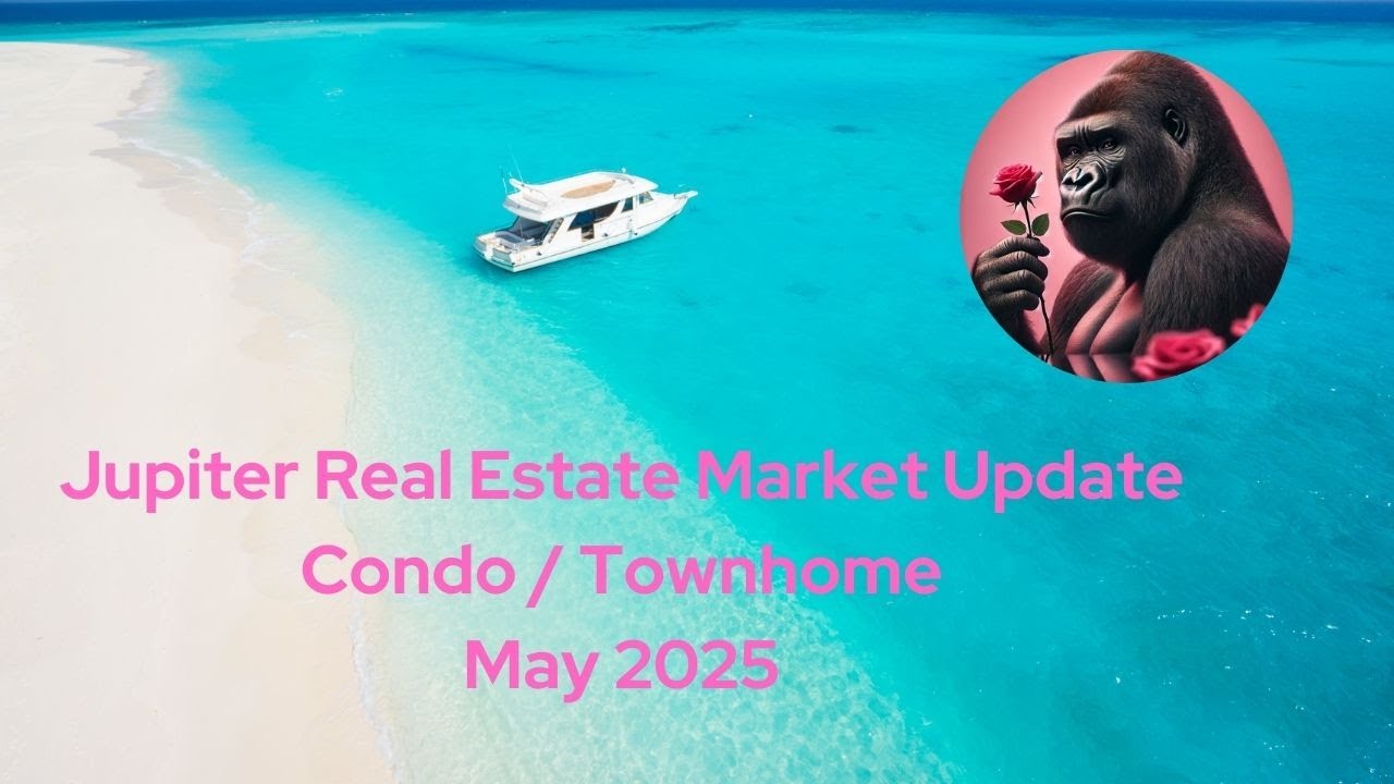 Jupiter Real Estate Market Update (Condos/ Townhomes) May 2025