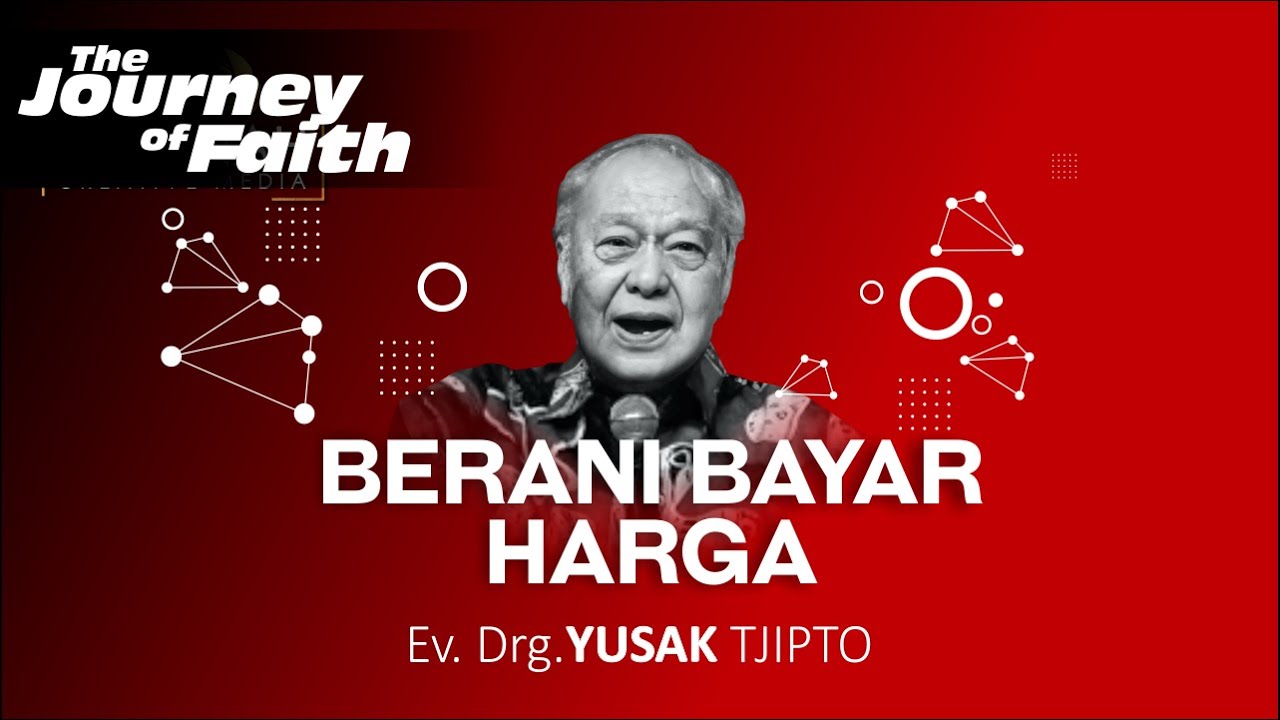 BERANI BAYAR HARGA - Ev. Drg. YUSAK TJIPTO