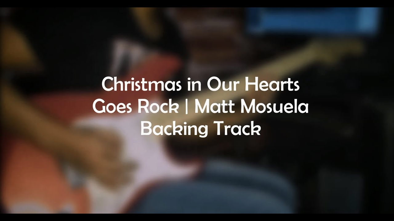 Christmas In Our Hearts Goes Rock | Backing Track | Matt Mosuela