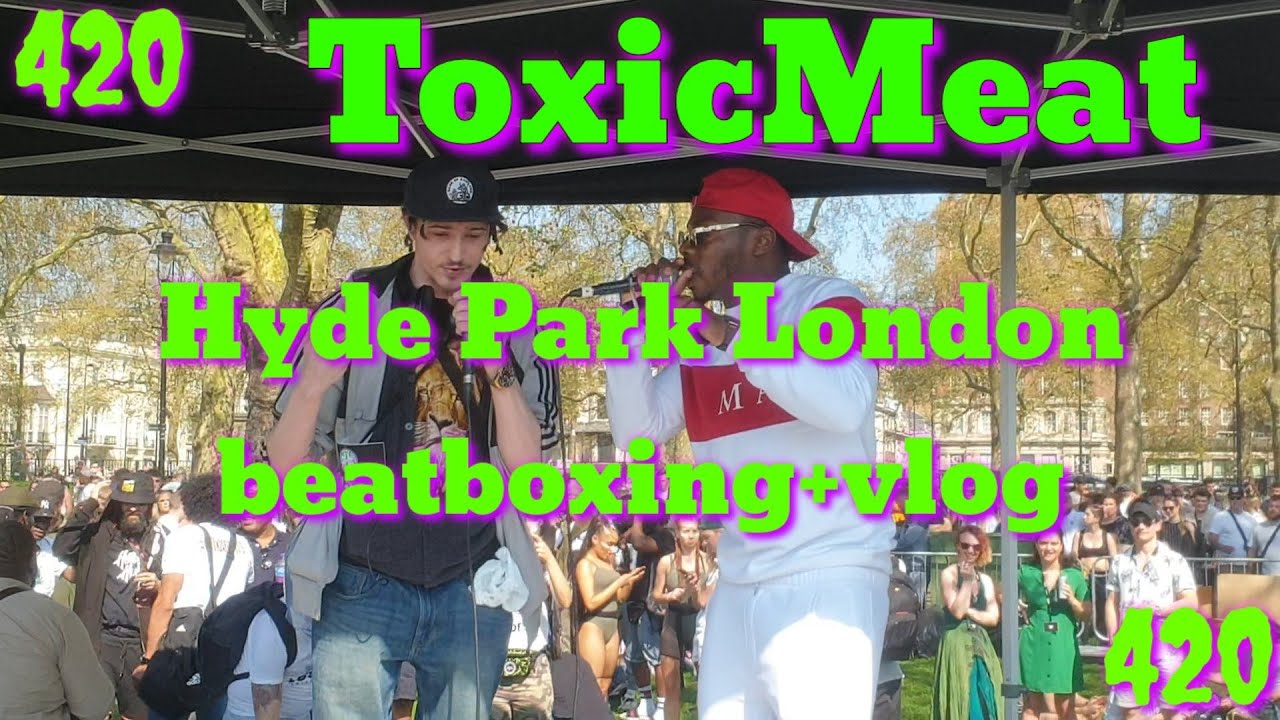 Hyde Park 30,000 all high at the same time #UK London 420 Beatboxing #2019 #420  (ToxicMeatVlogs)