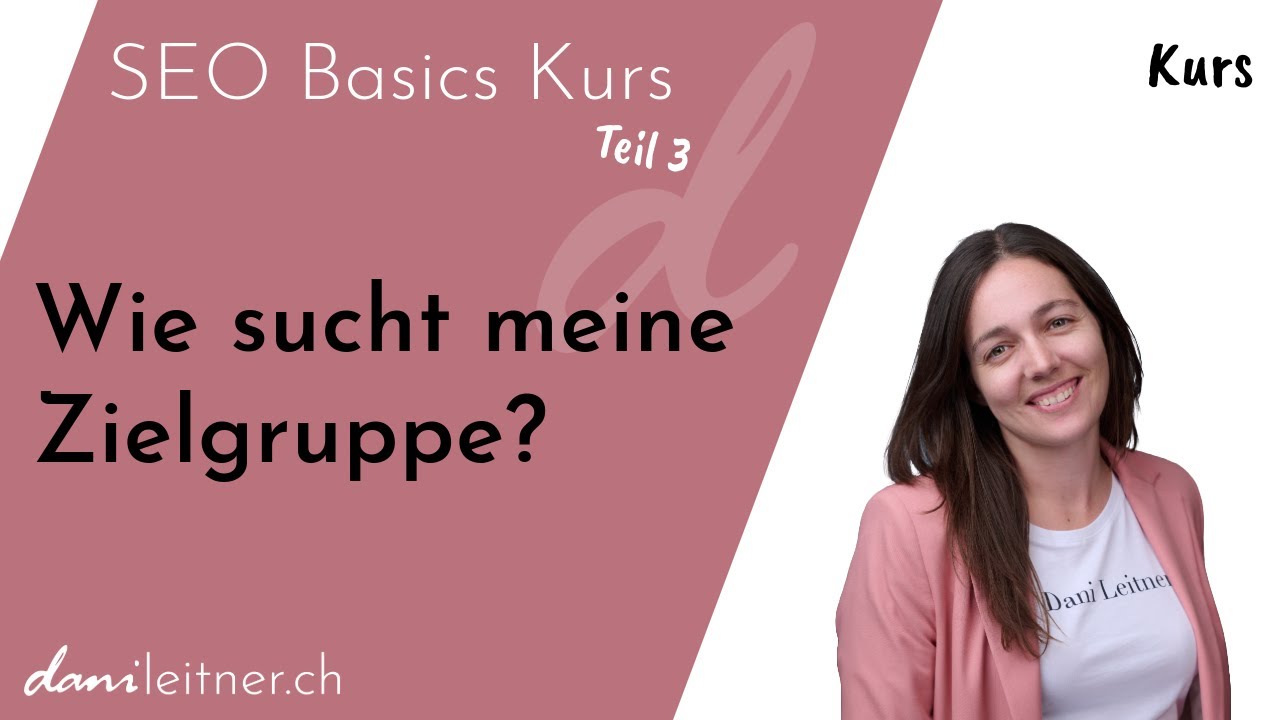 Wie sucht meine Zielgruppe? | SEO Basics Kurs, Teil 3