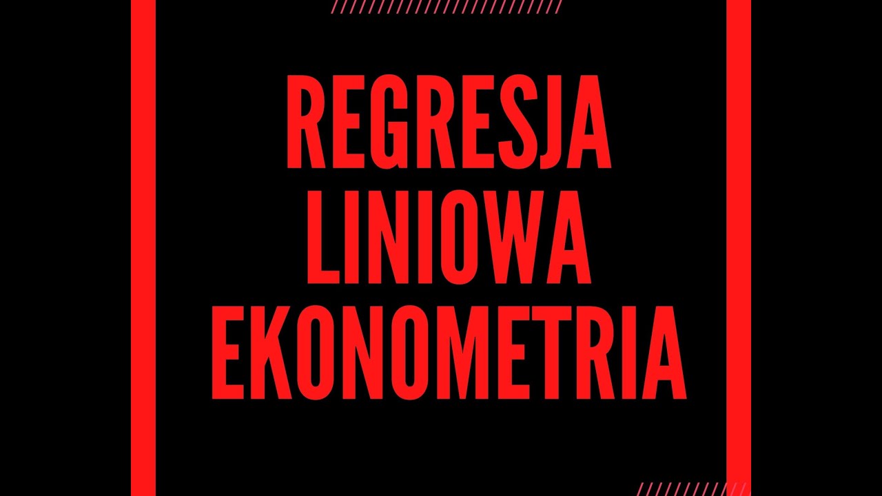 Regresja Liniowa EKONOMETRIA