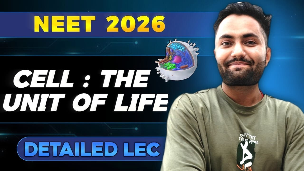 L-04 CELL The Unit of Life | NEET 2026 | Biology by Vratik Sir