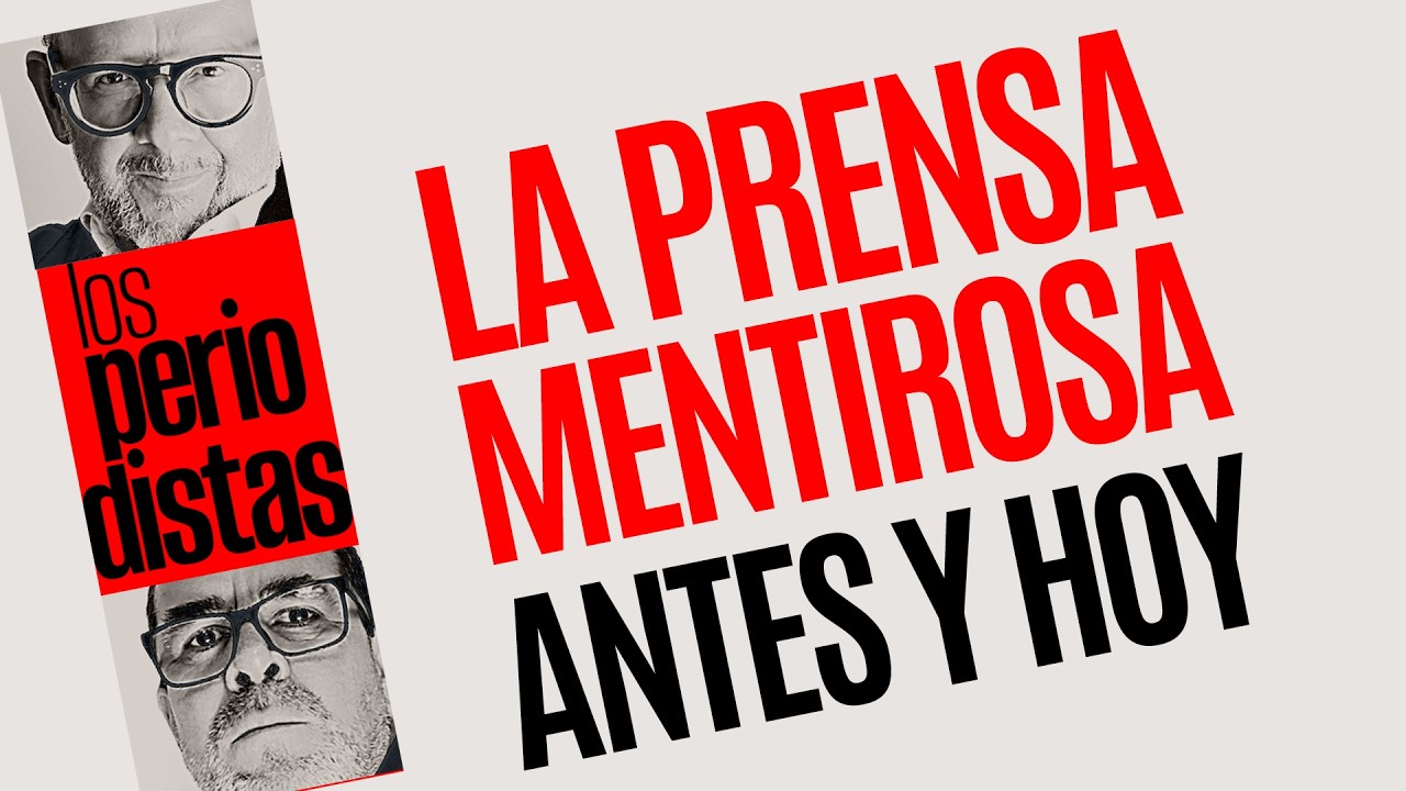 #Análisis ¬ La prensa mentirosa de antes y de hoy