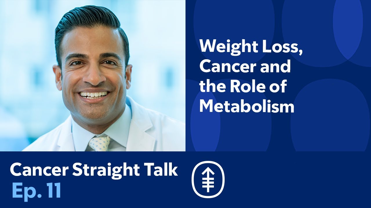 Weight Loss, Cancer and the Role of Metabolism | Cancer Straight Talk Podcast