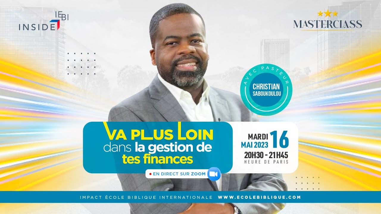 IEBI - Masterclass UE2023 - VA PLUS LOIN dans la gestion de tes FINANCES - Ps Christian SABOUKOULOU