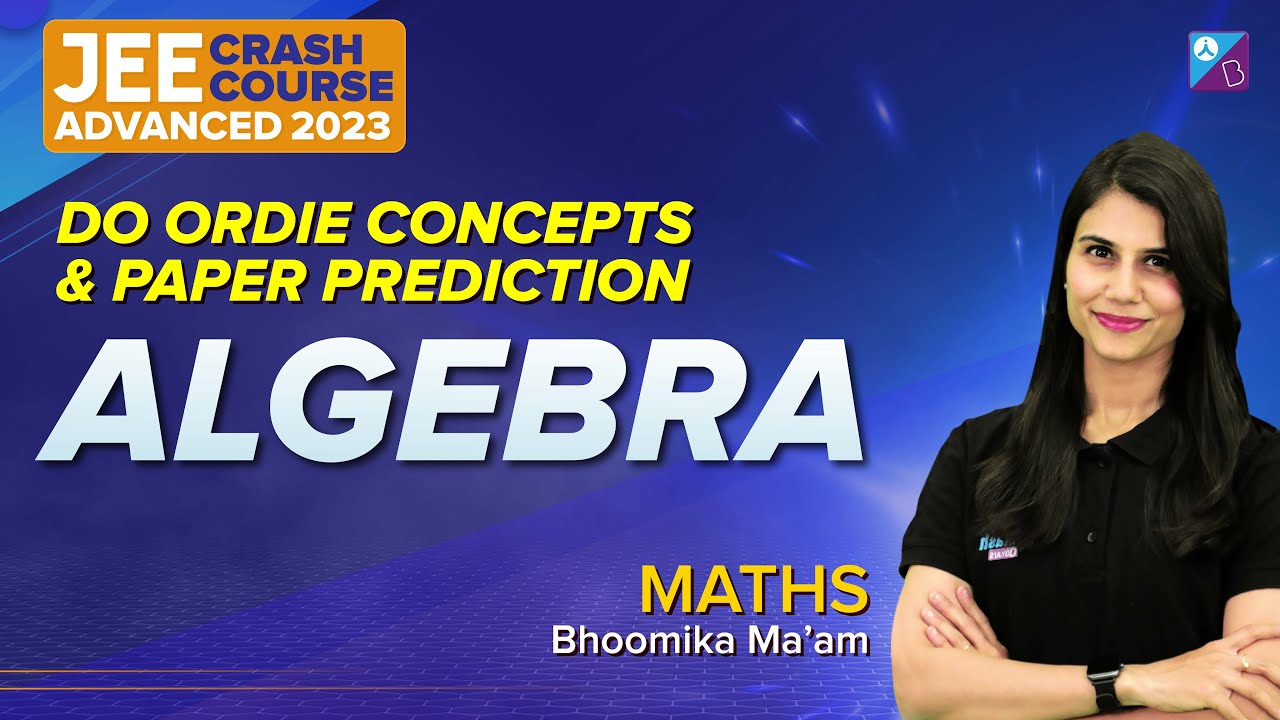 Algebra | PYQs & Practice Paper | JEE Advanced 2023 Crash Course | Maths | Bhoomika Ma'am