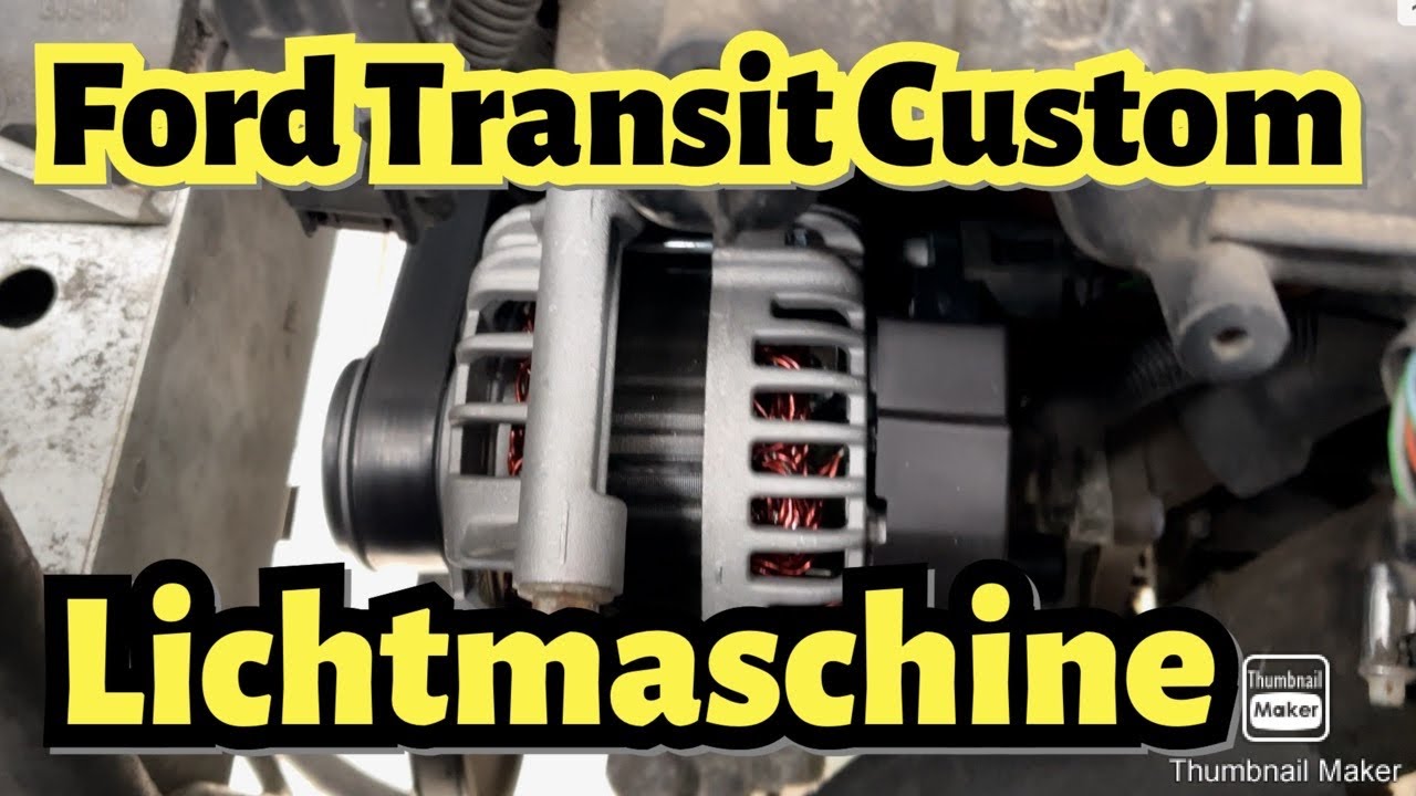 Ford Transit Tourneo Custom Lichtmaschine tauschen Generator wechseln