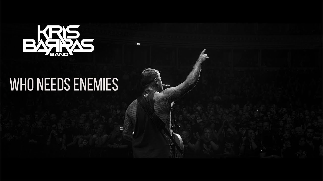 Kris Barras Band - Who Needs Enemies (Official Music Video)