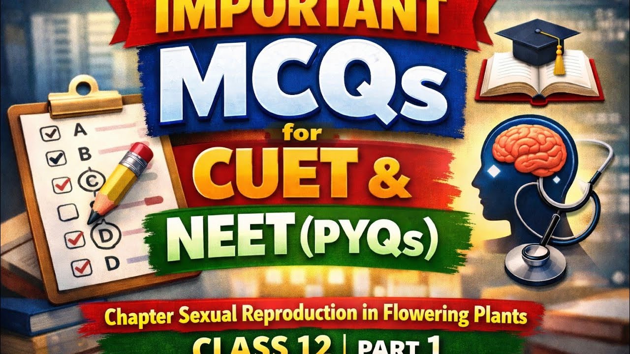 Sexual Reproduction in Flowering Plants MCQs 🌸 | CUET & NEET PYQs | Class 12 | Part 1
