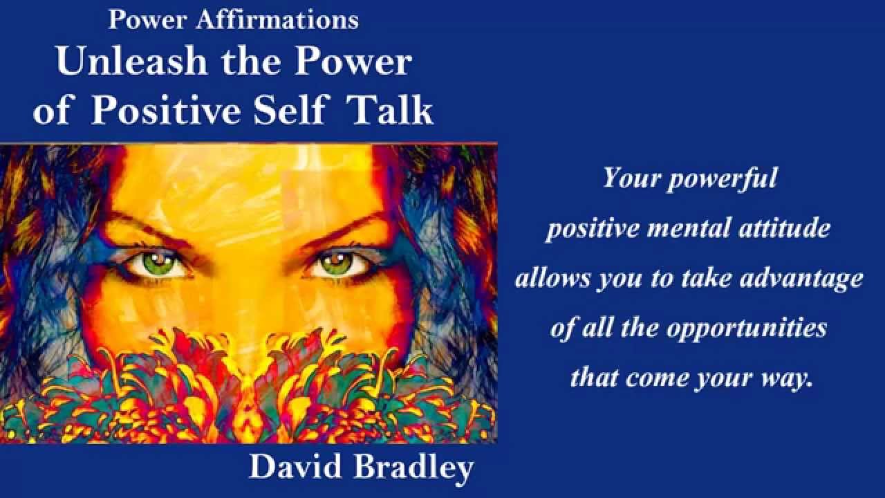 Power Affirmations: Unleash the Power of Positive Self Talk