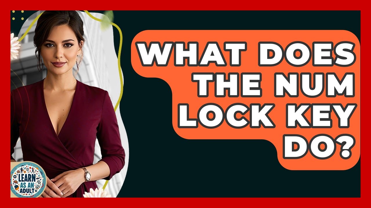 What Does The Num Lock Key Do? - Learn As An Adult