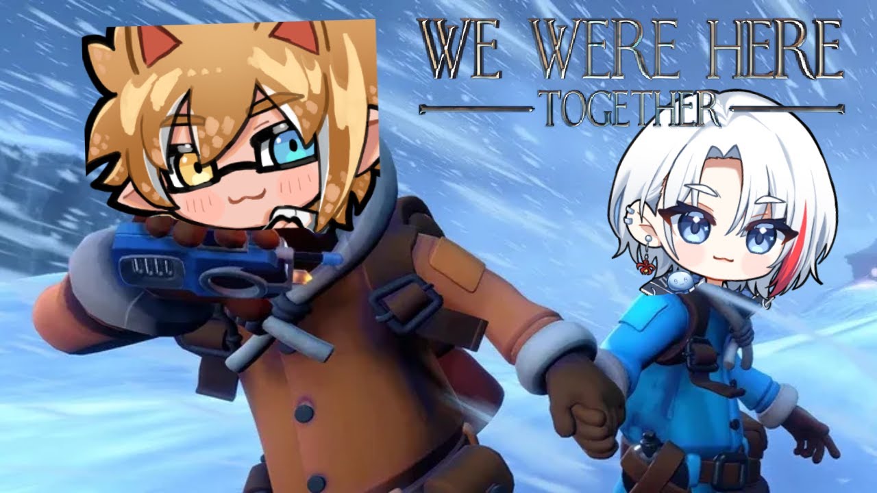 【We Were Here Together】 Teamwork yay