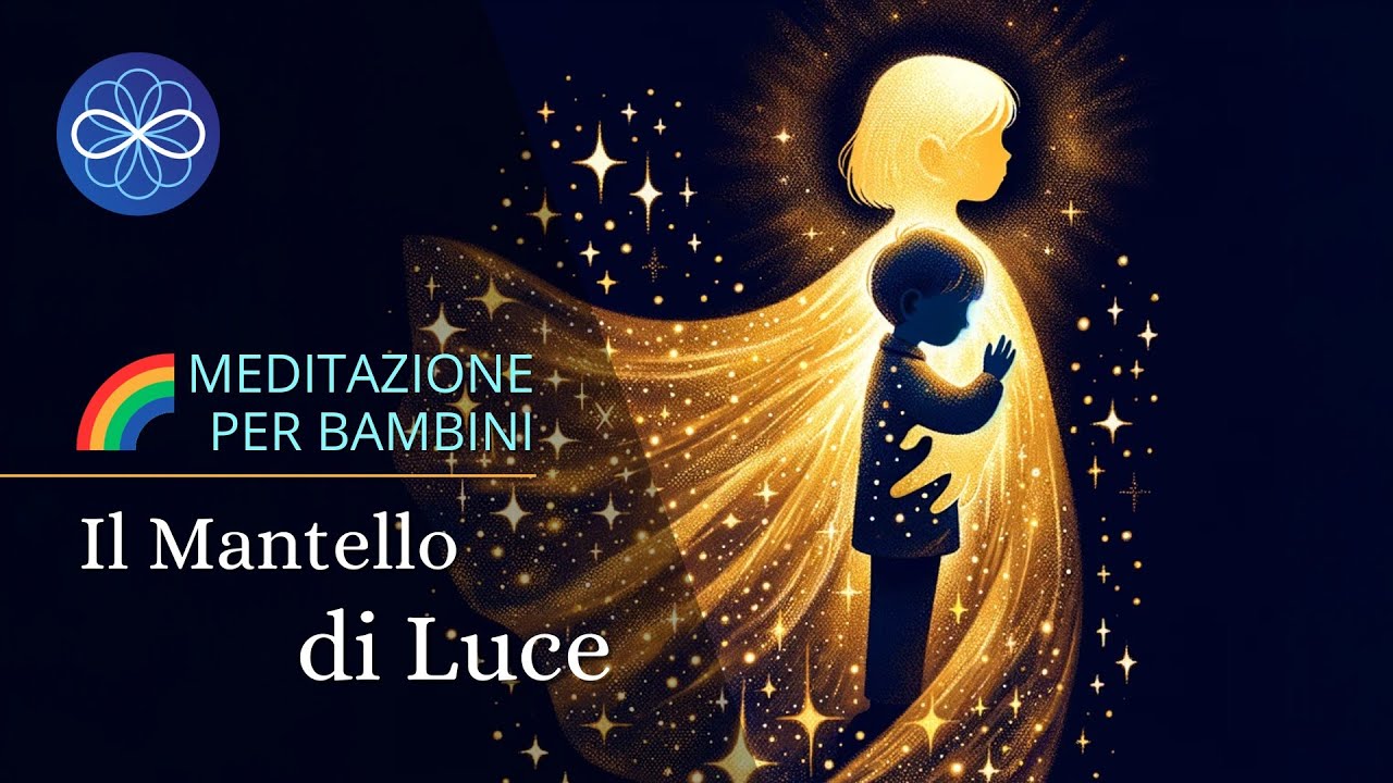 Il mantello di luce - meditazione per bambini, per l'autostima
