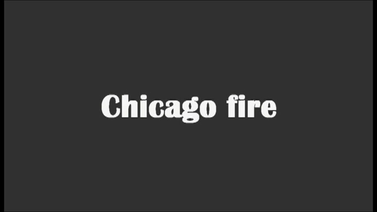 Chicago fire - I let you run away