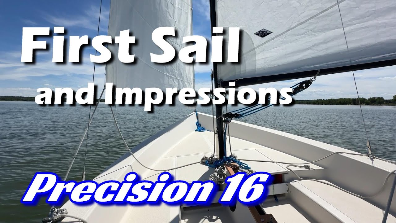 Precision 16: First Sail and Impressions