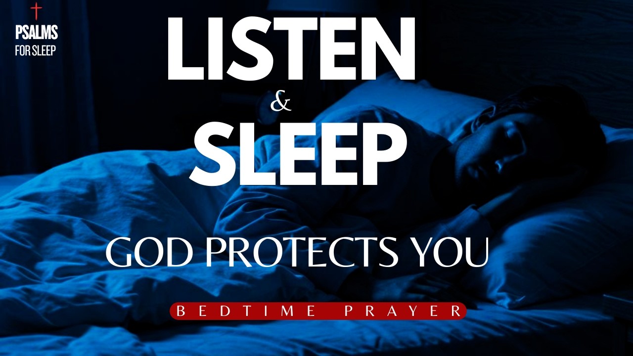 LISTEN UNTIL YOU FALL ASLEEP Psalm 91, 121, & 23 God’s Protection Over Your Home