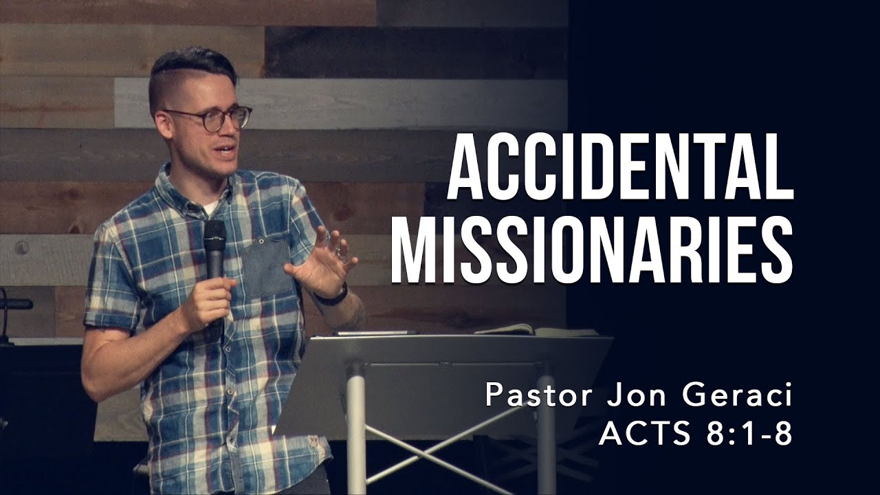 Acts 8:1-8, Accidental Missionaries