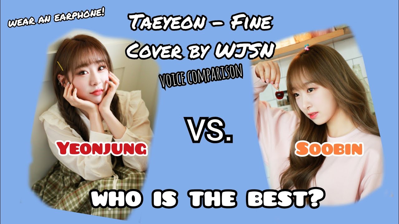 Taeyeon - Fine (cover by Yeonjung & Soobin WJSN) voice comparison