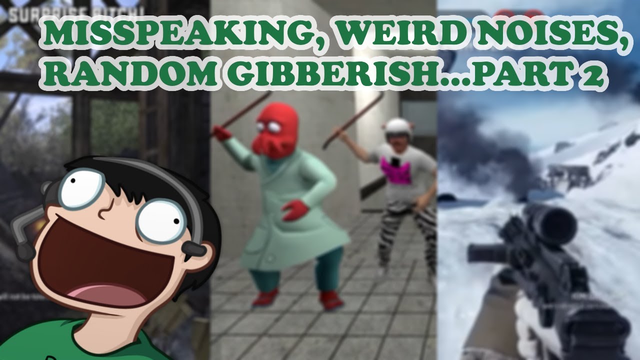 Nogla Misspeaking, Weird Noises, and Random Gibberish Compilation...Part 2