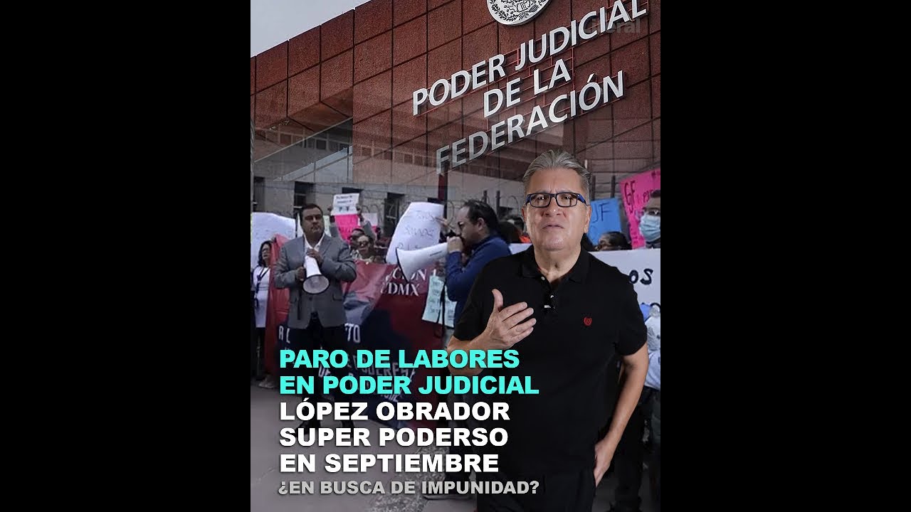 Paro de labores en el Poder Judicial (@CJF_Mx @SCJN)  ante reforma que podr&iacute;a desarticular el Estad