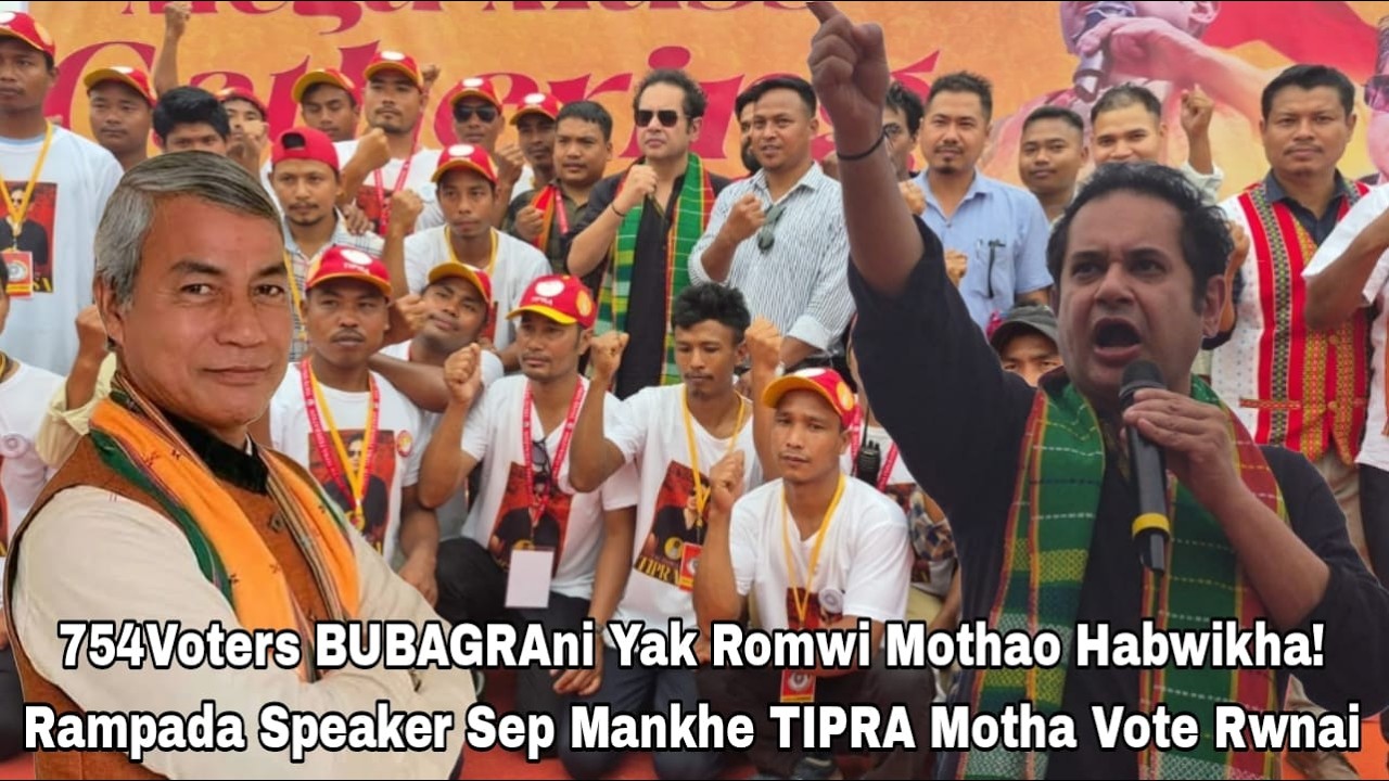 754Voters BUBAGRAni Yak Romwi Mothao Habwikha! Rampada Speaker Sep Mankhe TIPRA Motha Vote Rwnai?