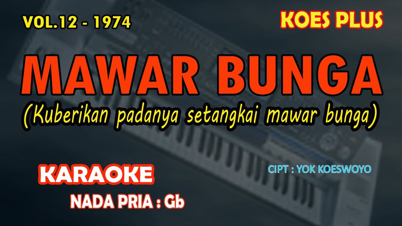 Mawar Bunga KARAOKE Koes Plus nada pria Gb (Kuberikan padanya setangkai mawar bunga)