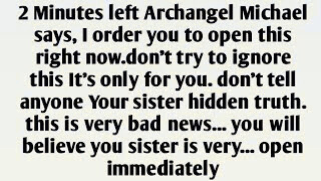 2 Minutes left Archangel Michael says, I order you to open this right now.don't try to ignore this