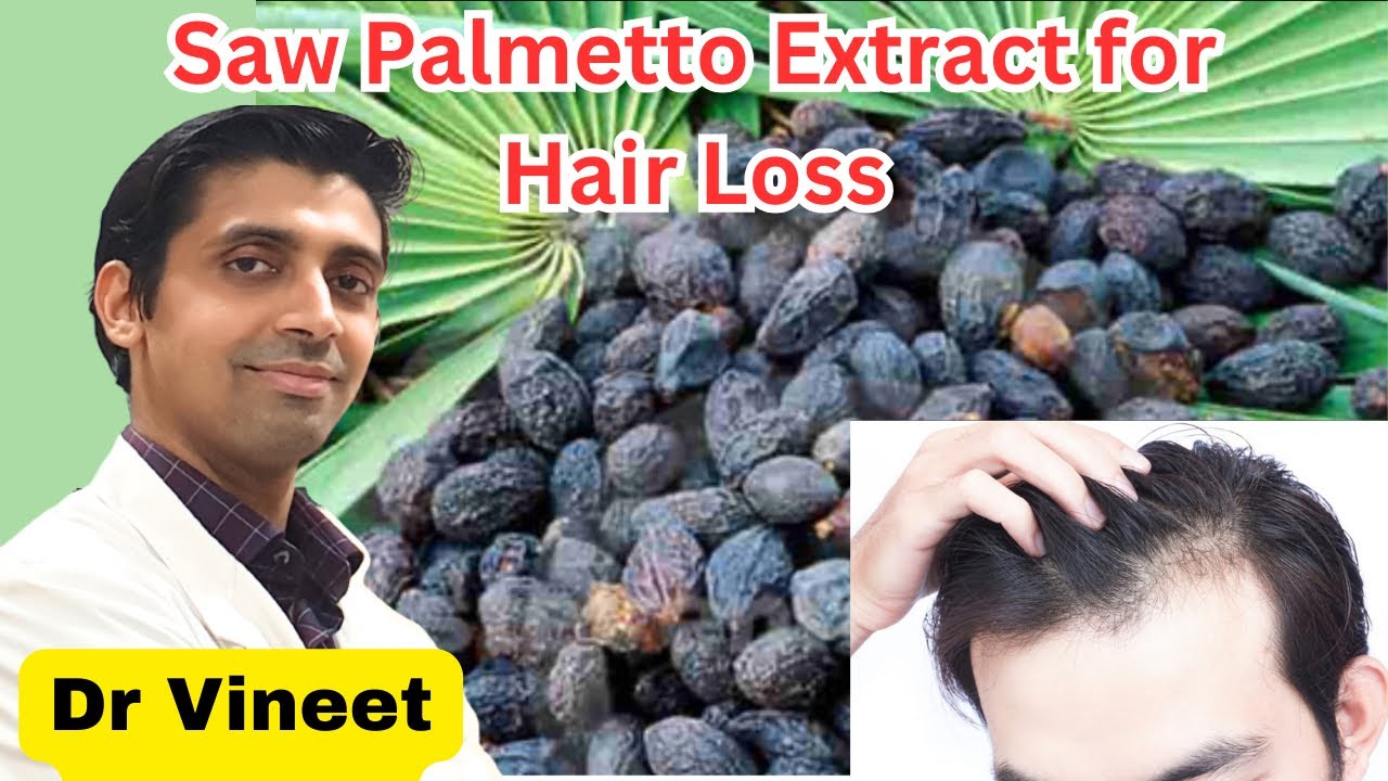 Saw Palmetto Extract ~ Is It Worth it? | Male Pattern Hair Loss का इलाज